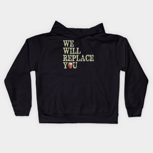 Anti Trump We Will Replace You Kids Hoodie